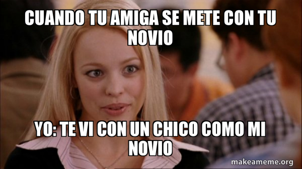 Cuando Tu Amiga Se Mete Con Tu Novio Yo Te Vi Con Un Chico Como Mi 
