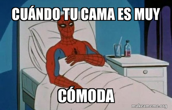 cuÃ¡ndo tu cama es muy cÃ³moda - Spiderman Cancer | Make a Meme