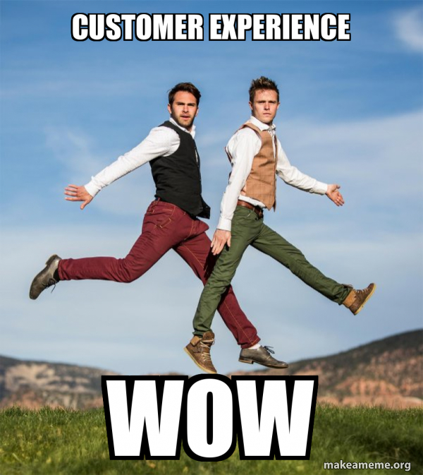 CUSTOMER EXPERIENCE WOW - Real Best Friend Meme Generator