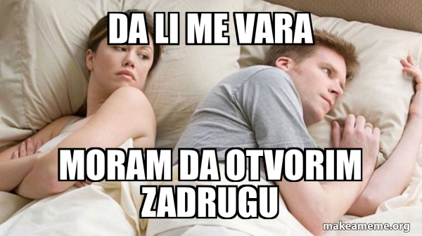 Da li me vara Moram da otvorim zadrugu - Couple thinking in bed Meme ...