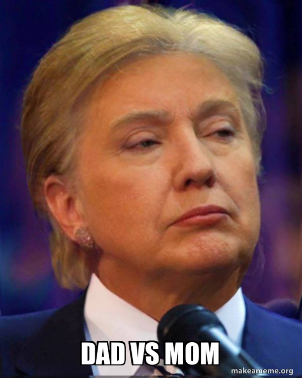 Dad Vs Mom Trillary Meme Generator Dad Vs Mom Trillary Meme Generator