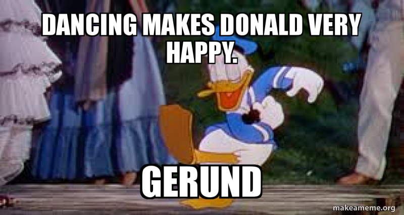 Dancing makes donald very happy. gerund Meme Generator