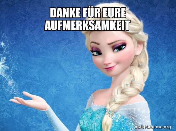 Danke F r Eure Aufmerksamkeit Elsa From Frozen Meme Generator danke-f-r-eure-aufmerksamkeit-elsa-from-frozen-meme-generator