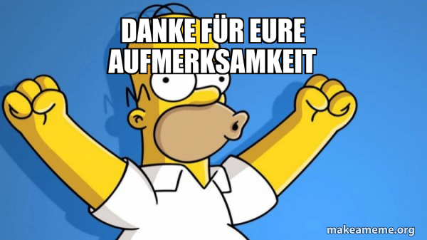 Danke Für Eure Aufmerksamkeit Englisch Danke für eure Aufmerksamkeit - Happy Homer Meme Generator