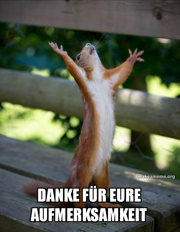 Danke fÃ¼r eure Aufmerksamkeit Happy Squirrel Meme Generator