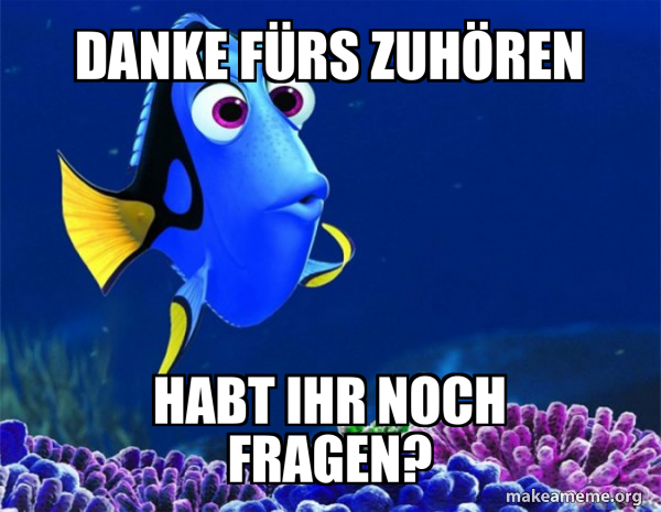 Danke Fürs Zuhören Habt Ihr Noch Fragen Danke fürs zuhören Habt ihr noch Fragen? - Dory from Nemo (5 second