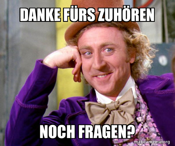 DANKE FÜRS ZUHÖREN NOCH FRAGEN? Willy Wonka Sarcasm Meme Meme Generator