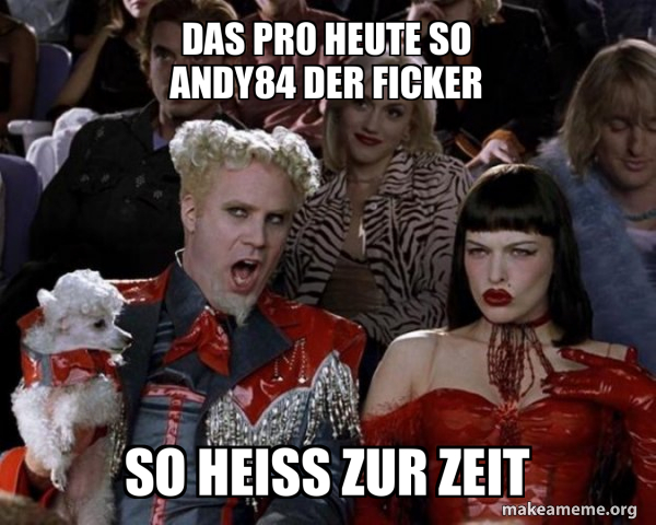 DAS Pr0 Heute so andy84 der ficker so heiß zur zeit - So Hot Right Now ...