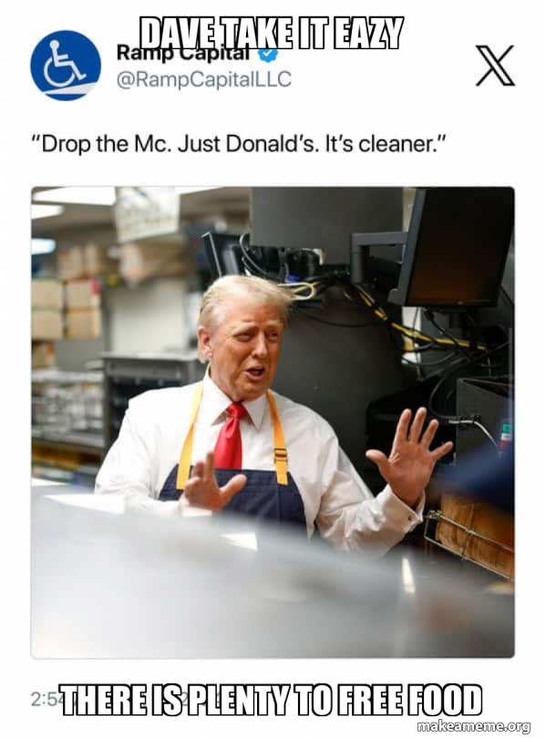 Dave take it eazy There is plenty to free food Meme Generator