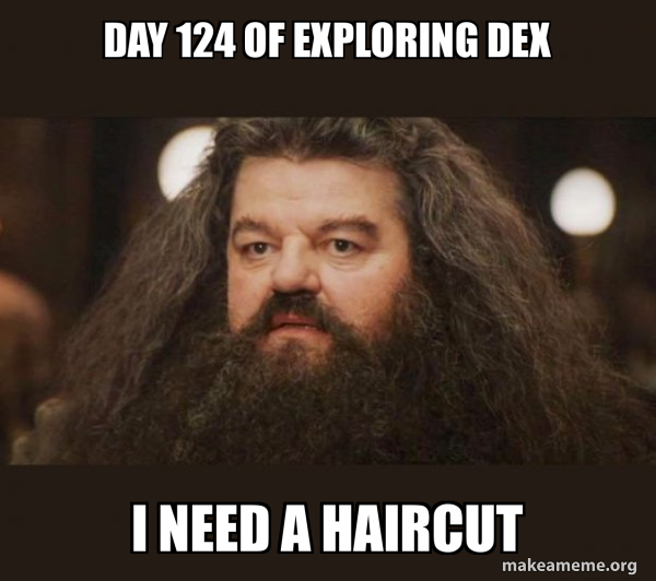 Day 124 of exploring DeX I need a haircut - Hagrid - I should not have ...