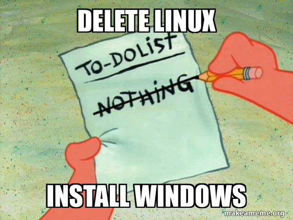Delete Linux Install Windows - TO-DO List Meme Generator