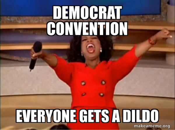 Democrat Convention everyone gets a dildo - Oprah Winfrey - You Get a Car Meme Generator