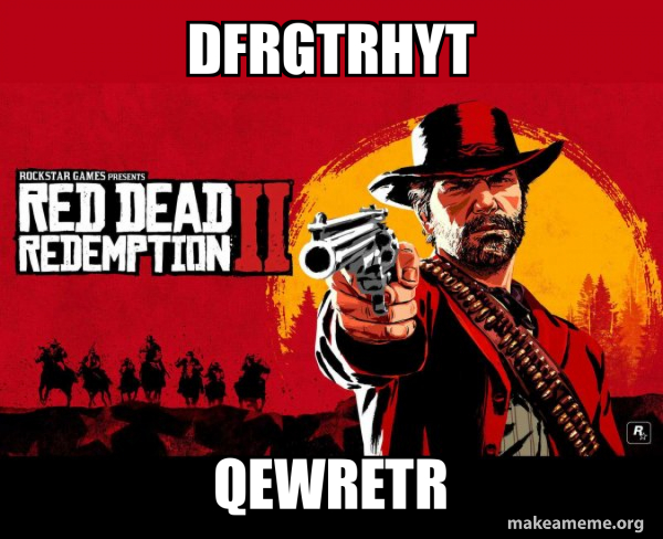 Red Dead Redemption Two ( RDR2 ) meme