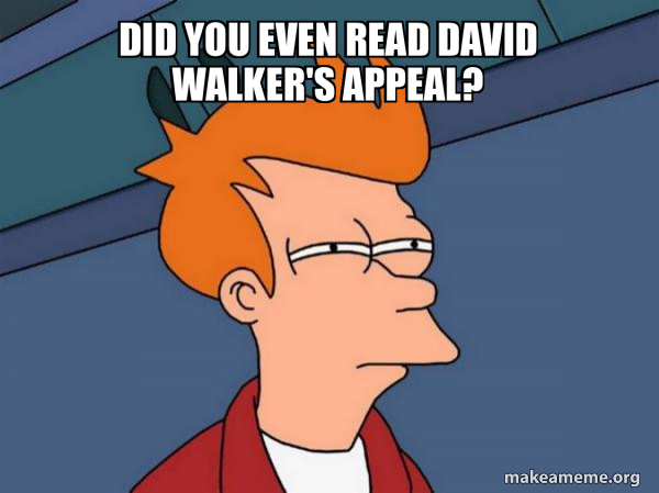 Did you even read david Walker's appeal? - Futurama Fry Meme Generator