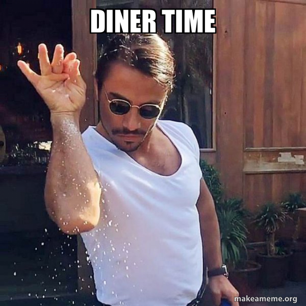 diner time - SaltBae or Salt Bae Meme Generator