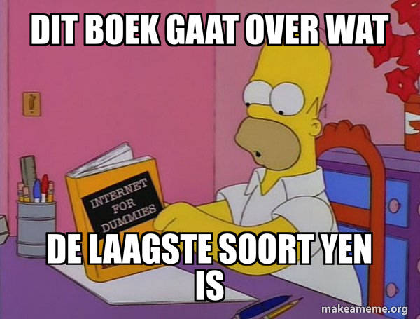 dit boek gaat over wat de laagste soort yen is - Internets Homer Meme
