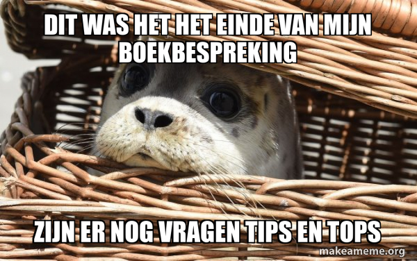 Dit was het het einde van mijn boekbespreking Zijn er nog vragen Tips