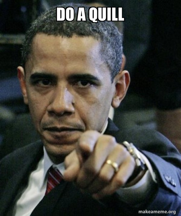 Do a quill - Angry Obama Meme Generator
