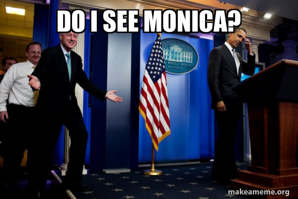 Inappropriate Timing Bill Clinton meme
