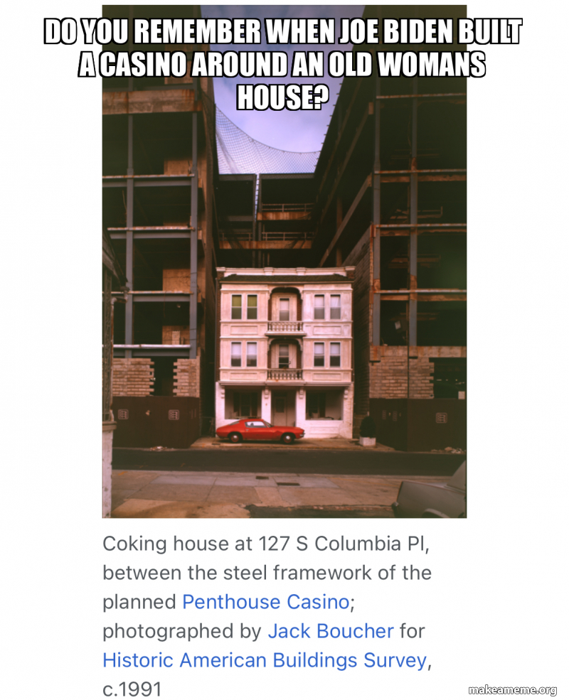 Do you remember when joe Biden built a casino around an old womans ...