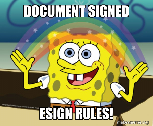 Document signed Esign rules! - Rainbow SpongeBob Meme Generator