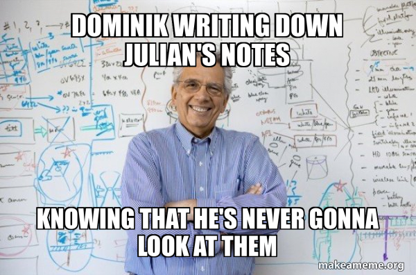 Writing Notes Reaction Meme Dominik writing down julian's notes knowing that he's never gonna look ...