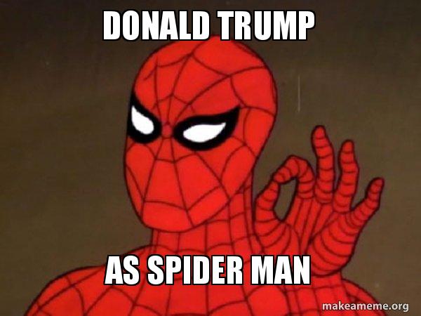 Donald trump As spider man - Spiderman - Care factor Zero Meme Generator