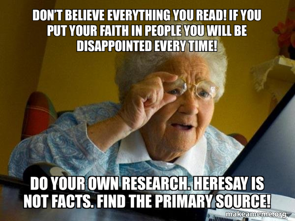 Don’t believe everything you read! If you put your faith in people you ...