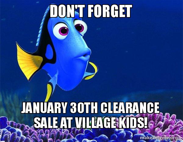 Don't Forget January 30th Clearance Sale at Village Kids! - Dory from ...