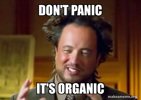 Don't panic It's organic - Ancient Aliens - Crazy History Channel Guy