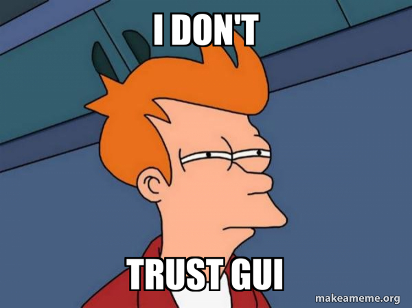 ı DON'T TRUST GUI - Futurama Fry Meme Generator