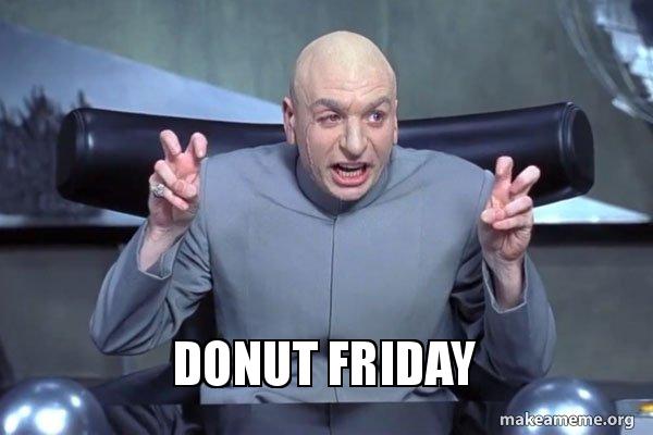 donut friday - Dr Evil Austin Powers Meme Generator