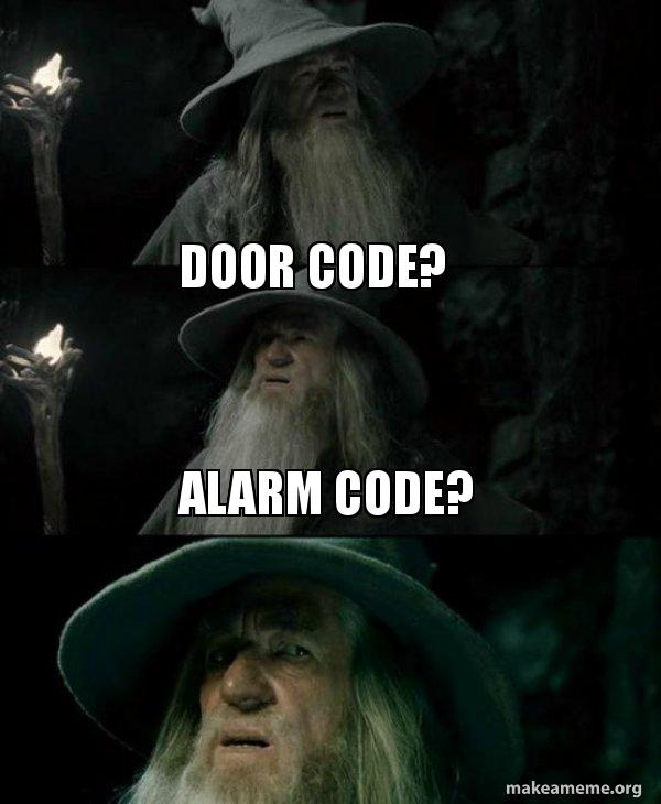 Building Code Mem Door Code? Alarm Code? - Confused Gandalf Meme Generator