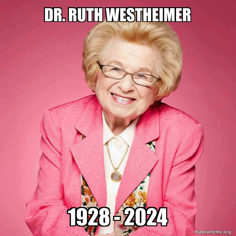 DR. RUTH WESTHEIMER 1928 - 2024 Meme Generator
