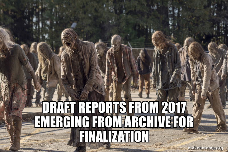 Draft reports from 2017 emerging from archive for finalization Meme ...