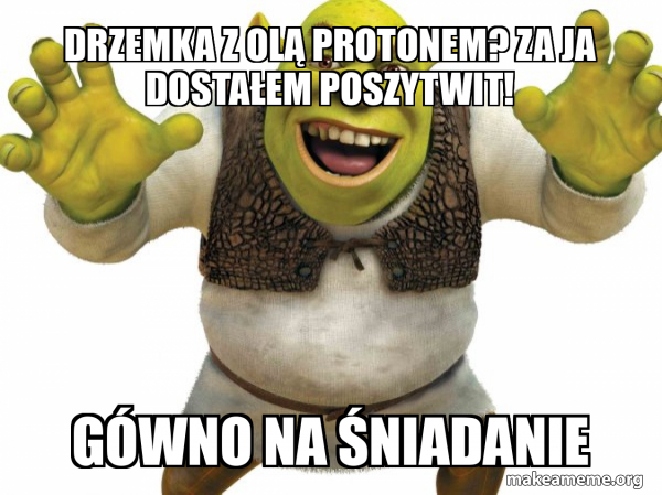 Drzemka Z Ol Protonem Za Ja Dosta em Poszytwit G wno Na niadanie drzemka-z-ol-protonem-za-ja-dosta-em-poszytwit-g-wno-na-niadanie