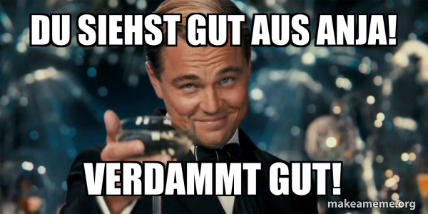 Du Siehst Gut Aus Englisch Du siehst gut aus Anja! Verdammt gut! - Great Gatsby Reaction