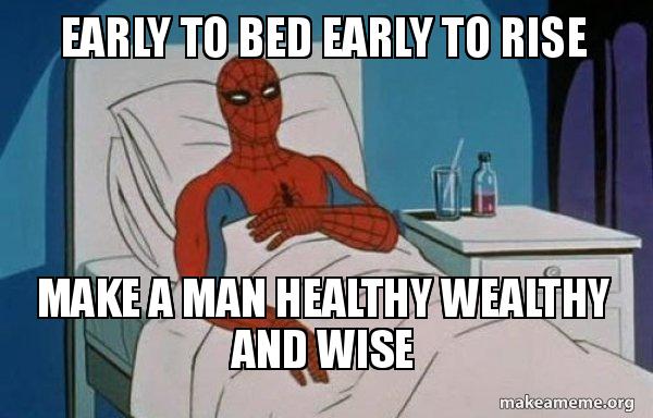Early To Bed Early To Rise Make A Man Healthy Wealthy And Wise Spider Man Sleeping Make A Meme