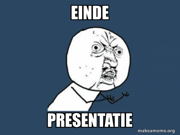 EINDE PRESENTATIE Y U No Meme Generator einde-presentatie-y-u-no-meme-generator