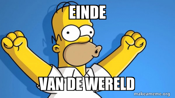 einde van de wereld - Happy Homer Meme Generator
