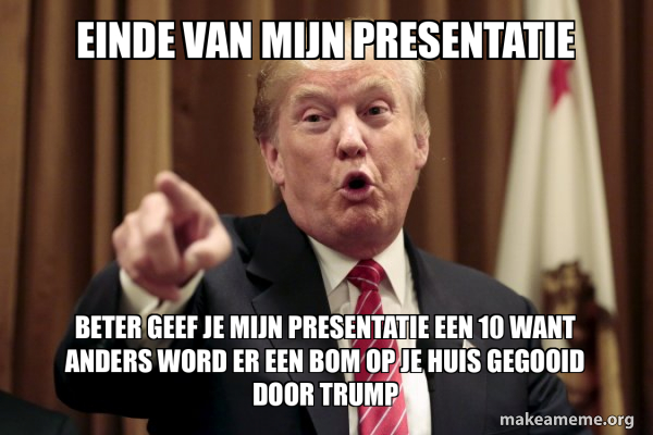 einde van mijn presentatie beter geef je mijn presentatie een 10 want ...