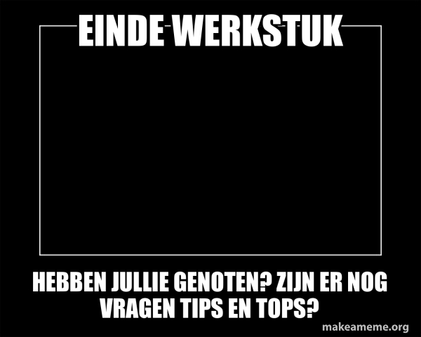 einde-werkstuk-hebben-jullie-genoten-zijn-er-nog-vragen-tips-en-tops