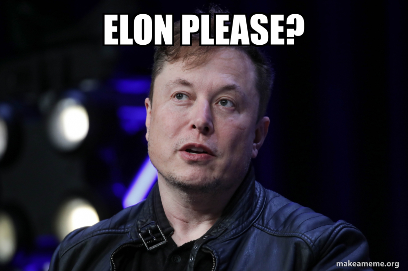 Elon please? Meme Generator