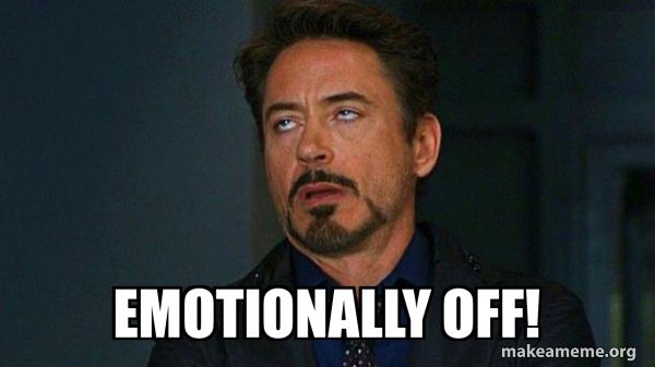 emotionally off! - Tony Stark Eye Roll Meme Generator