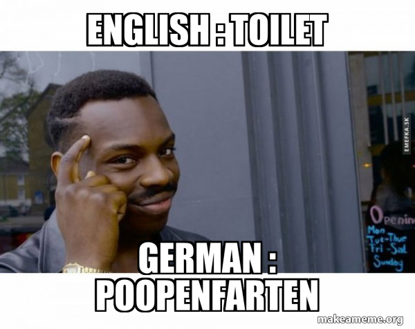 English : Toilet German : Poopenfarten - Roll Safe Black Guy Pointing at His Head Meme Generator