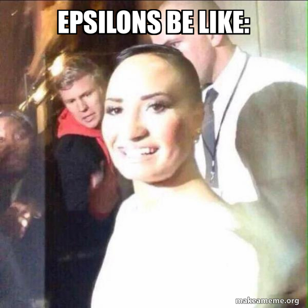 Epsilons Be like: Meme Generator