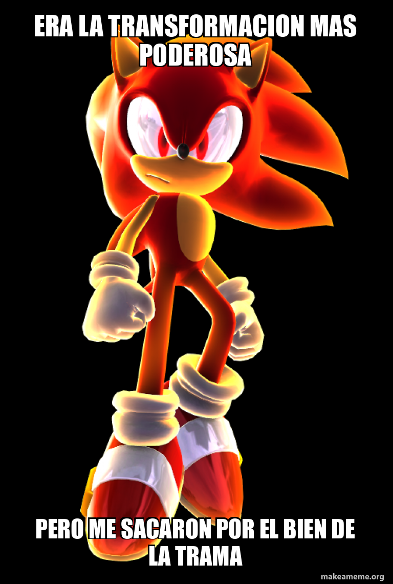 Era la transformacion mas poderosa Pero me sacaron por el bien de la ...