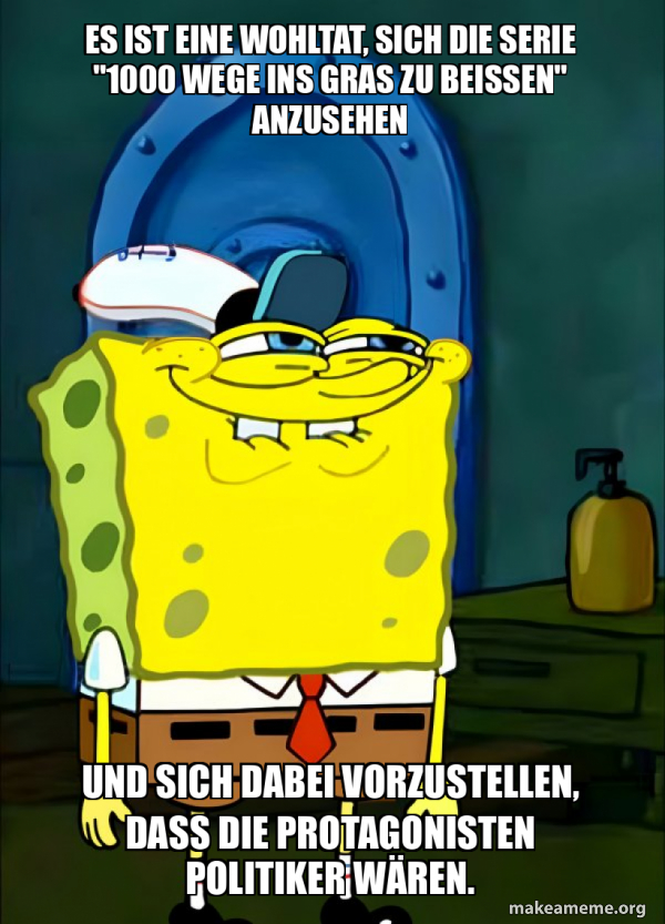 1000 Wege Ins Gras Zu Beißen Englisch Es ist eine Wohltat, sich die Serie "1000 Wege ins Gras zu beißen