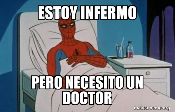 Estoy infermo pero necesito un doctor - Spiderman Cancer Meme Generator