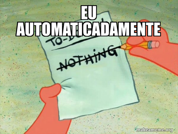 eu automaticadamente - TO-DO List Meme Generator